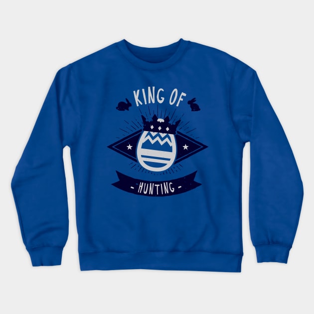 King Of Easter Hunting T-Shirt - Funny Easter Egg Hunt Crewneck Sweatshirt by Teequeque